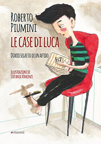 Le Case Di Luca. Diario Segreto Di Un Affido