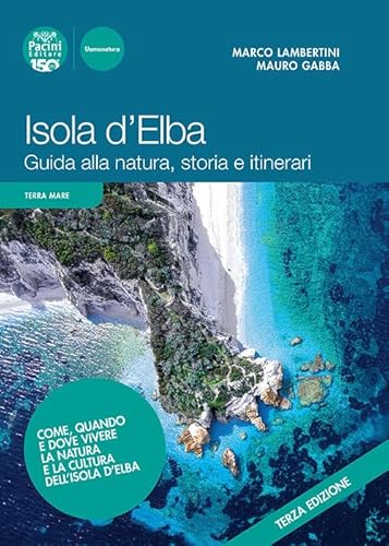 Isola D'Elba. Guida Alla Natura, Storia E Itinerari