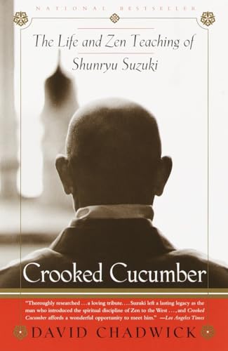 Crooked Cucumber: The Life And Teaching Of Shunryu Suzuki