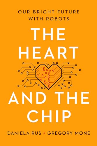 The Heart And The Chip: Our Bright Future With Robots