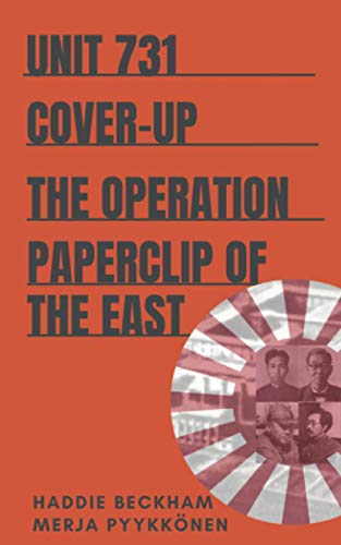 Unit 731 Cover-Up: The Operation Paperclip Of The East