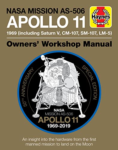 Nasa Mission As-506 Apollo 11 Owners' Workshop Manual: 50Th Anniversary Of 1St Moon Landing - 1969 Including Saturn V, Cm-107, Sm-107, Lm-5: An ... Th