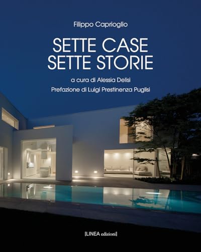 Sette Case Sette Storie. Filippo Caprioglio. Ediz. Illustrata