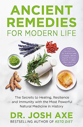 Ancient Remedies For Modern Life: From The Bestselling Author Of Keto Diet