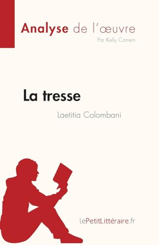 La Tresse De Laetitia Colombani (Analyse De L'Œuvre): Résumé Complet Et Analyse Détaillée De L'Oeuvre