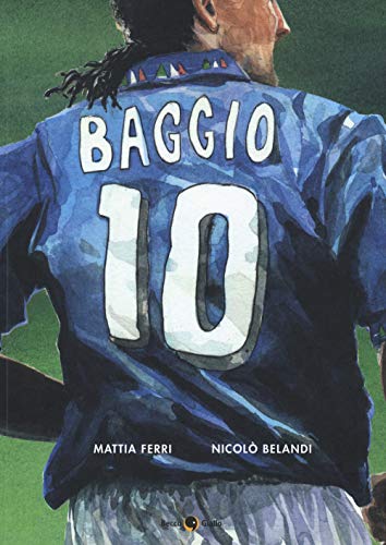 Roberto Baggio. Credere Nell'Impossibile