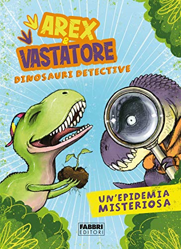 Arex E Vastatore, Dinosauri Detective. Un'Epidemia Misteriosa
