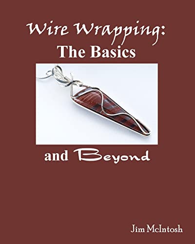Wire Wrapping: The Basics And Beyond
