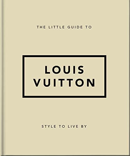 The Little Guide To Louis Vuitton: Style To Live By