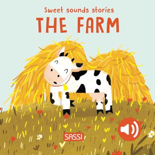 The Farm. Sweet Sounds Sories. Ediz. A Colori