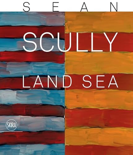 Sean Scully. Land Sea. Ediz. Illustrata