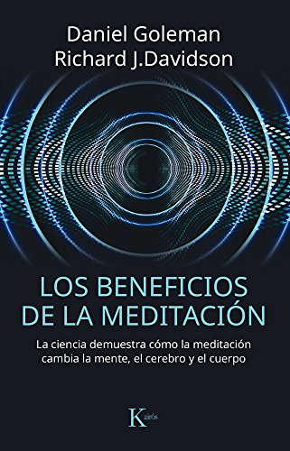 Los Beneficios De La Meditación / Altered Traits: La Ciencia Demuestra Cómo La Meditación Cambia La Mente, El Cerebro Y El Cuerpo / Science Reveals Ho