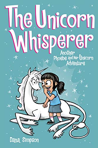 The Unicorn Whisperer: Another Phoebe And Her Unicorn Adventure: 10