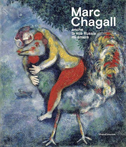 Marc Chagall. «Anche La Mia Russia Mi Amerà». Catalogo Della Mostra (Rovigo, 19 Settembre 2020-17 Gennaio 2021)
