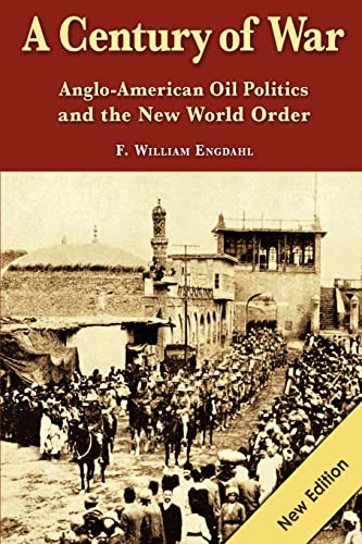 A Century Of War: : Anglo-American Oil Politics And The New World Order