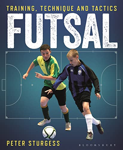Futsal: Training, Technique And Tactics