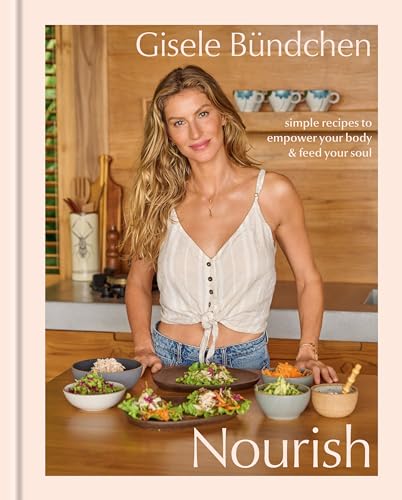 Nourish: Simple Recipes To Empower Your Body And Feed Your Soul: A Healthy Lifestyle Cookbook