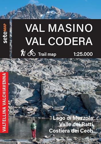 Val Masino. Val Codera. Cartografia Escursionistica In Scala 1:25.000 Della Val Masino, Val Codera Lago Di Mezzola, Valle Dei Ratti E Costiera Dei Cec