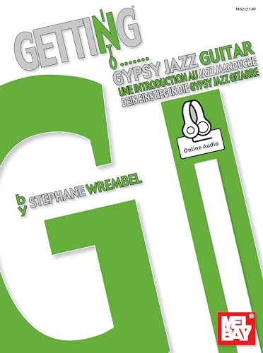 Getting Into Gypsy Jazz Guitar: With Translations In English, French & German: Une Introduction Au Jazz Manouche / Dein Einstieg In Die Gypsy Jazz Git