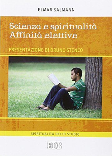 Scienza E Spiritualità. Affinità Elettive