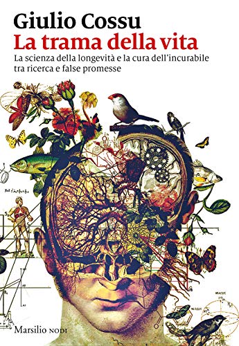 La Trama Della Vita. La Scienza Della Longevità E La Cura Dell'Incurabile Tra Ricerca E False Promesse