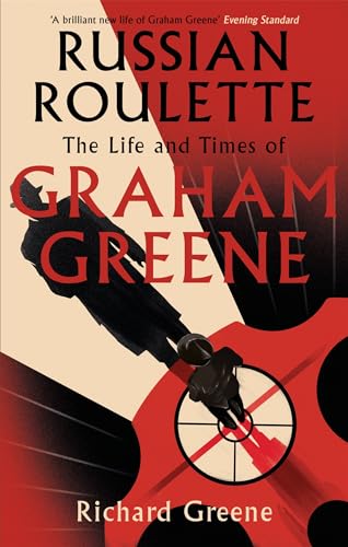 Russian Roulette: 'A Brilliant New Life Of Graham Greene' - Evening Standard