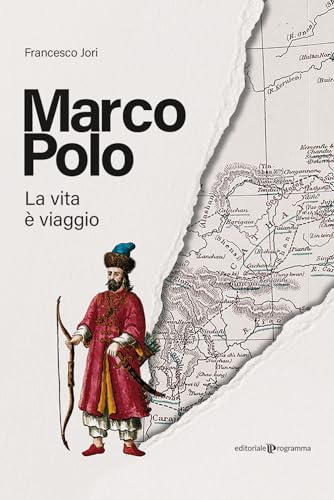 Marco Polo. La Vita È Viaggio