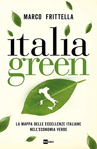 Italia Green. La Mappa Delle Eccellenze Italiane NellʼEconomia Verde