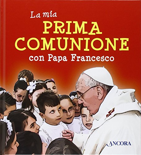 La Mia Prima Comunione Con Papa Francesco