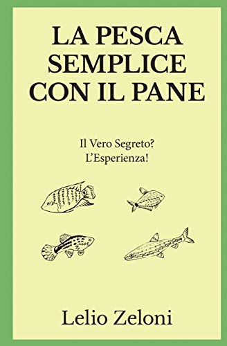 La Pesca Semplice Con Il Pane: Il Vero Segreto? L'Esperienza!: 1
