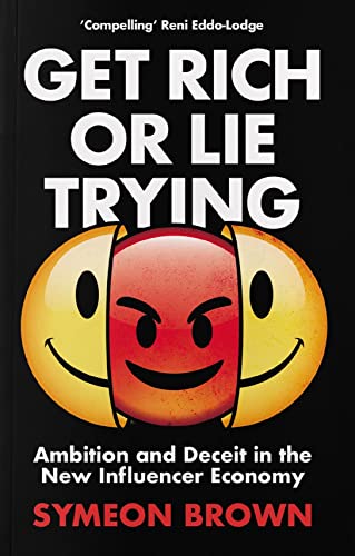 Get Rich Or Lie Trying: Ambition And Deceit In The New Influencer Economy