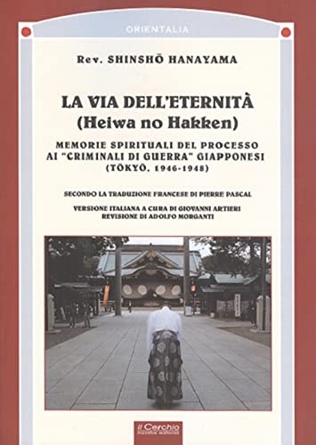 La Via Dell'Eternità. Memorie Spirituali Del Processo Ai «Crimini Di Guerra» Giapponesi (Tokio, 1945-1948)