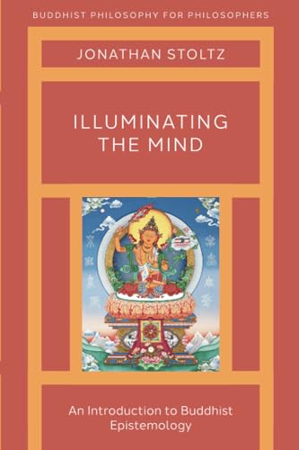 Illuminating The Mind: An Introduction To Buddhist Epistemology