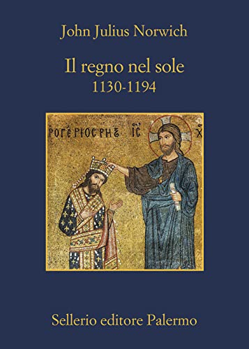 Il Regno Nel Sole. 1130-1194