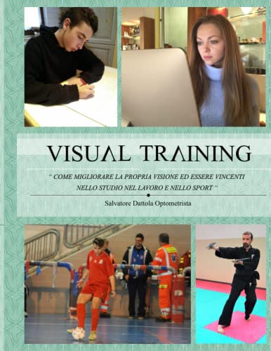 Visual Training "Come Migliorare La Propria Visione Ed Essere Vincenti Nello Studio Nel Lavoro Nello Sport"