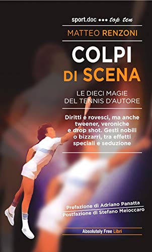 Colpi Di Scena. Le Dieci Magie Del Tennis D'Autore