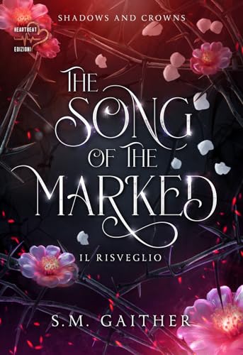 The Song Of The Marked. Il Risveglio. Shadows And Crowns (Vol. 1)