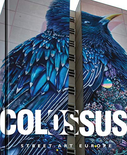 Colossus: Street Art Europe: Dreaming Out Loud, The Mural Is The Border Where The Urban World Touches It'S Dreams Of Itself, It Is The Window Onto ...