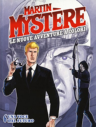 Martin Mystère. Le Nuove Avventure A Colori. Una Voce Dal Futuro (Vol. 6)