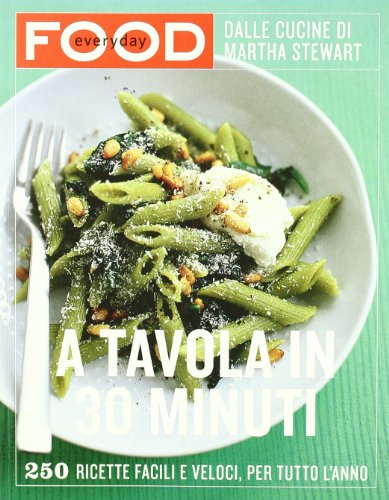 A Tavola In 30 Minuti. Ediz. Illustrata