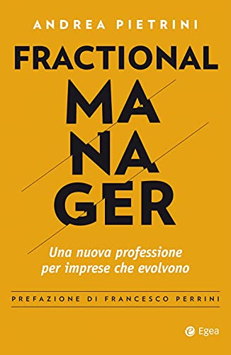 Fractional Manager. Una Nuova Professione Per Imprese Che Evolvono