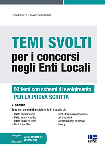 Temi Svolti Per I Concorsi Negli Enti Locali: 60 Temi Con Schemi Di Svolgimento Per La Prova Scritta