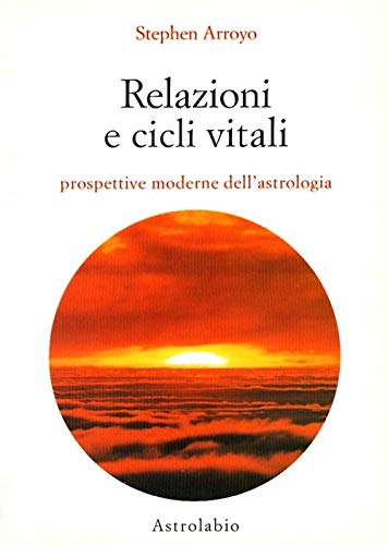 Relazioni E Cicli Vitali. Prospettive Moderne Dell'Astrologia
