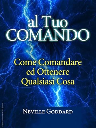 Al Tuo Comando: Come Comandare E Ottenere Qualsiasi Cosa