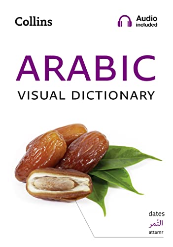 Collins Arabic Visual Dictionary [Lingua Inglese]: A Photo Guide To Everyday Words And Phrases In Arabic