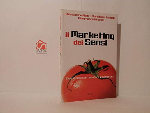 Il Marketing Dei Sensi. Cinque Sensi Per Vendere E Comprare