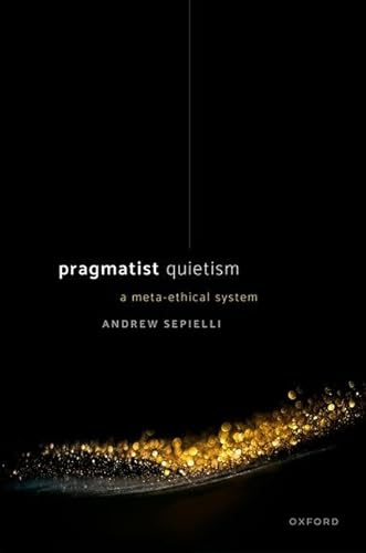 Pragmatist Quietism: A Meta-Ethical System