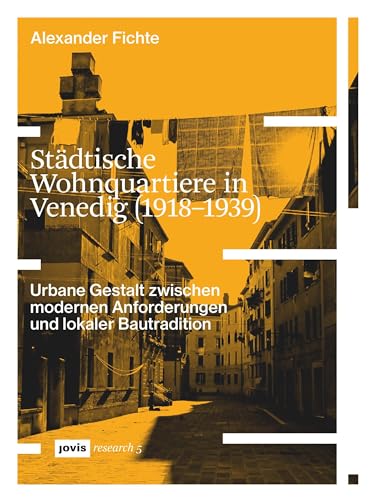 Städtische Wohnquartiere In Venedig 1918-1939: Urbane Gestalt Zwischen Modernen Anforderungen Und Lokaler Bautradition