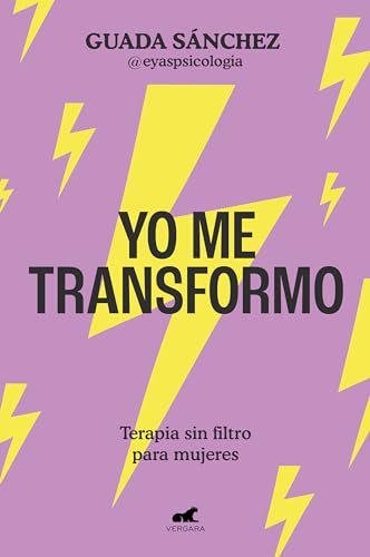 Yo Me Transformo/ I Transform Myself: Terapia Sin Filtro Para Mujeres/ Therapy Without Filters For Women