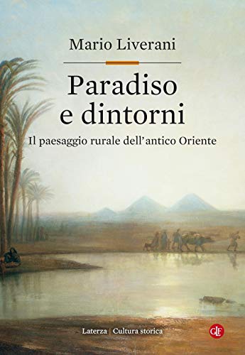 Paradiso E Dintorni. Il Paesaggio Rurale Dell'Antico Oriente